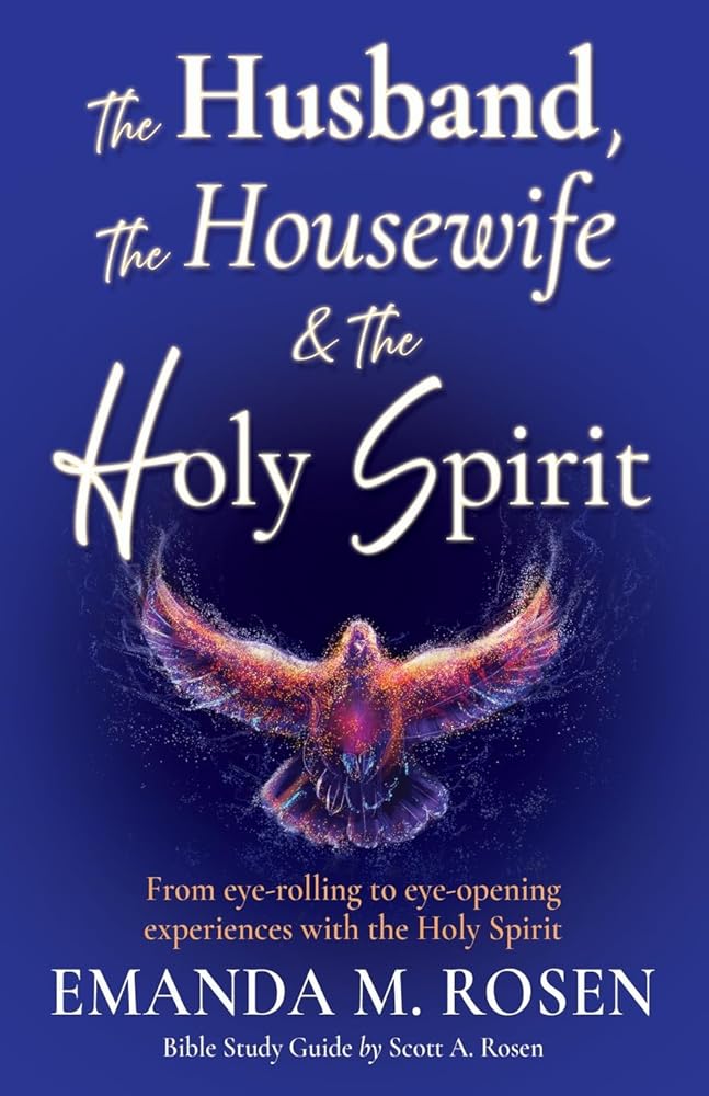 The Husband, The Housewife & The Holy Spirit: From eye-rolling to eye-opening experiences with the Holy Spirit cover image