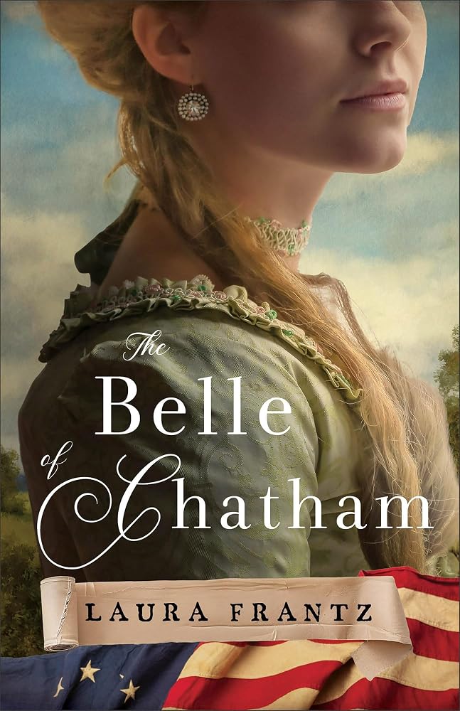 The Belle of Chatham: A Colonial-Era Historical Romance Set During the American Revolution cover image