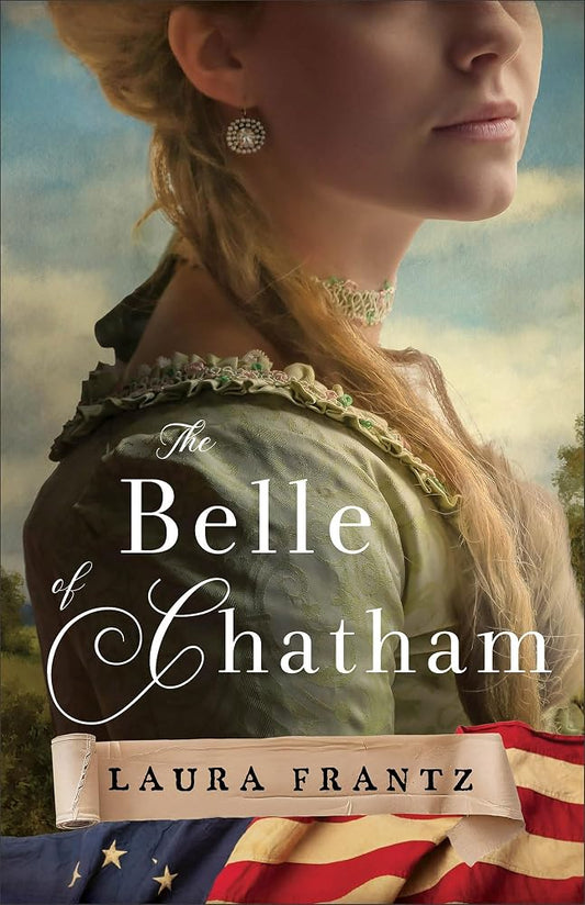 The Belle of Chatham: A Colonial-Era Historical Romance Set During the American Revolution cover image