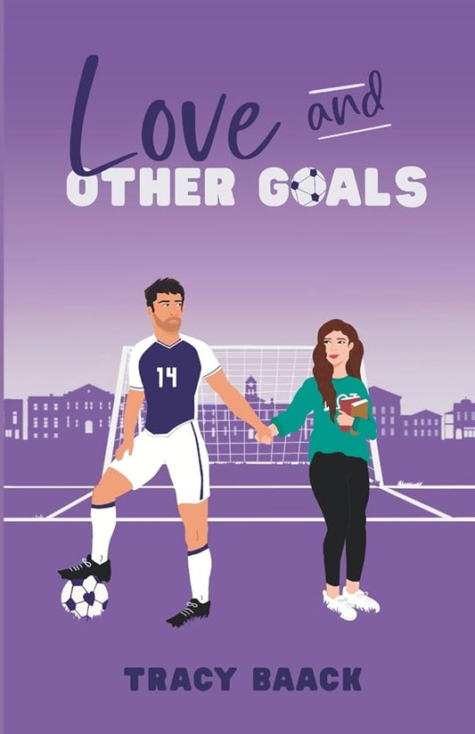Love and Other Goals: A College Soccer Romance Novel cover image